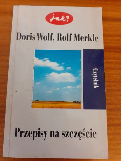 Jak? Przepisy na szczęście Doris Wolf,Rolf Merkle/psychologia/socjolog