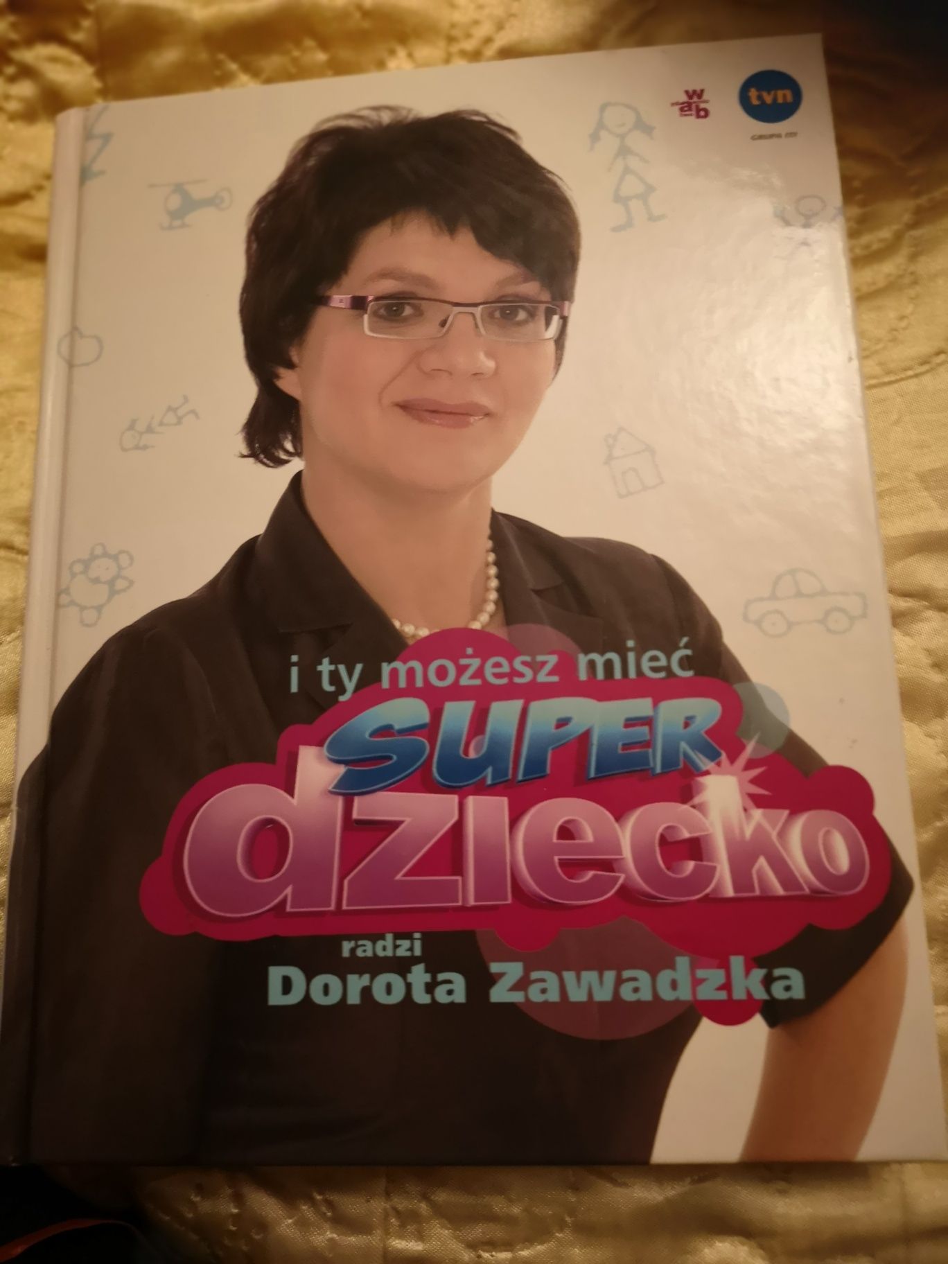 I ty możesz mieć superdziecko . Dorota Zawadzka