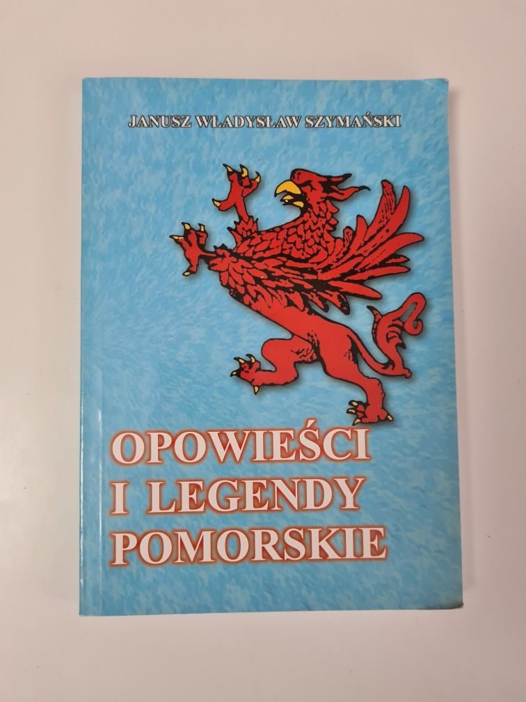 Opowieści i legendy pomorskie - Janusz Władysław Szymański