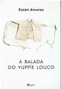 12009

A Balada do Yuppie Louco
de Edson das Neves Athayde