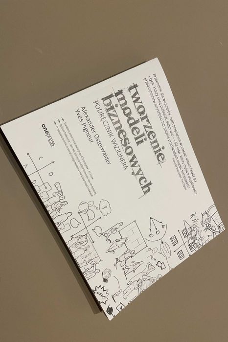 Tworzenie modeli biznesowych. Podręcznik wizjonera. Osterwalder.