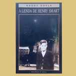 A Lenda de Henry Smart - Roddy Doyle