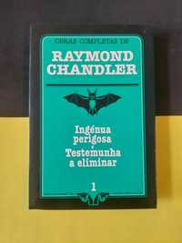 Raymond Chandler - Ingénua perigosa/ Testemunha a eliminar