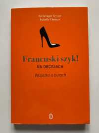 Książka Francuski szyk! Na obcasach. Wszystko o butach. NOWA