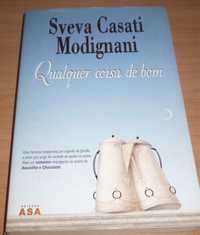 Qualquer coisa de bom de Sveva Casati Modignani  Ed. Asa. Em ótimo est