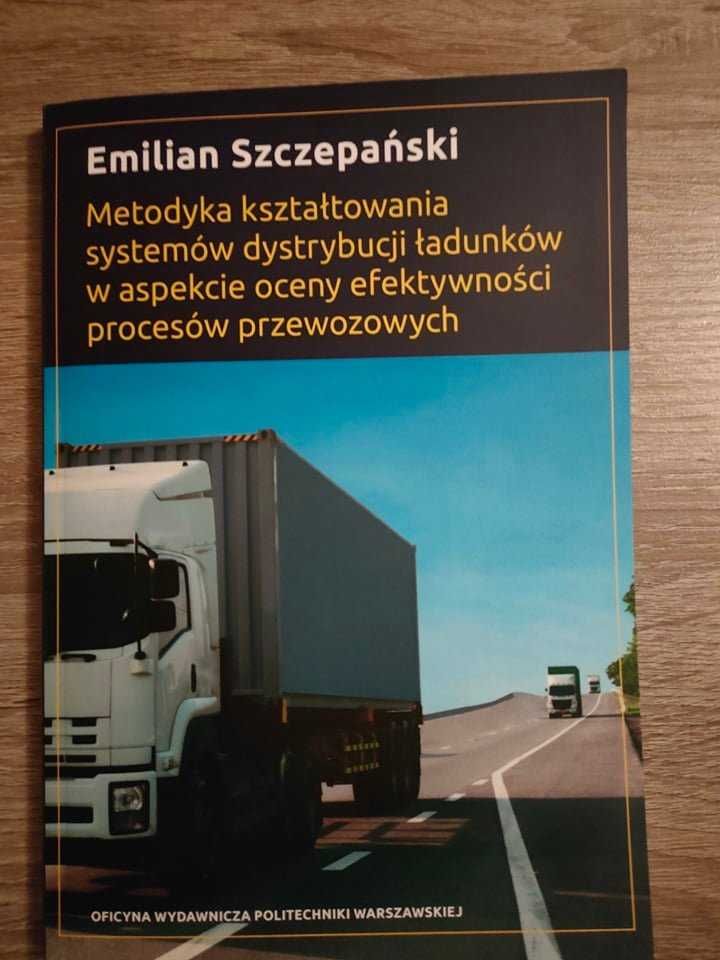 Metodyka kształtowania systemów dystrybucji ładunków. E Szczepański