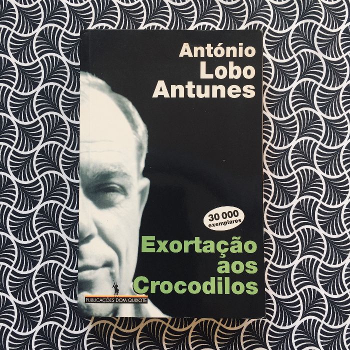 Exortação aos Crocodilos - António Lobo Antunes