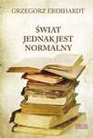 Świat Jednak Jest Normalny Grzegorz Eberhardt
