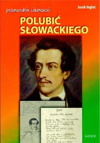 Przewodnik literacki. Polubić Słowackiego - Jacek Inglot