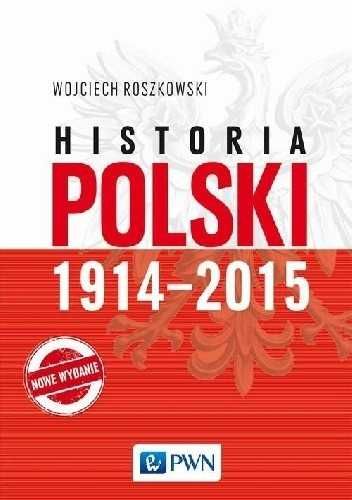 Wojciech Roszkowski, „Historia Polski 1914–2015”