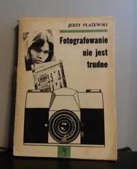 Jerzy Płażewski - Fotografowanie nie jest trudne