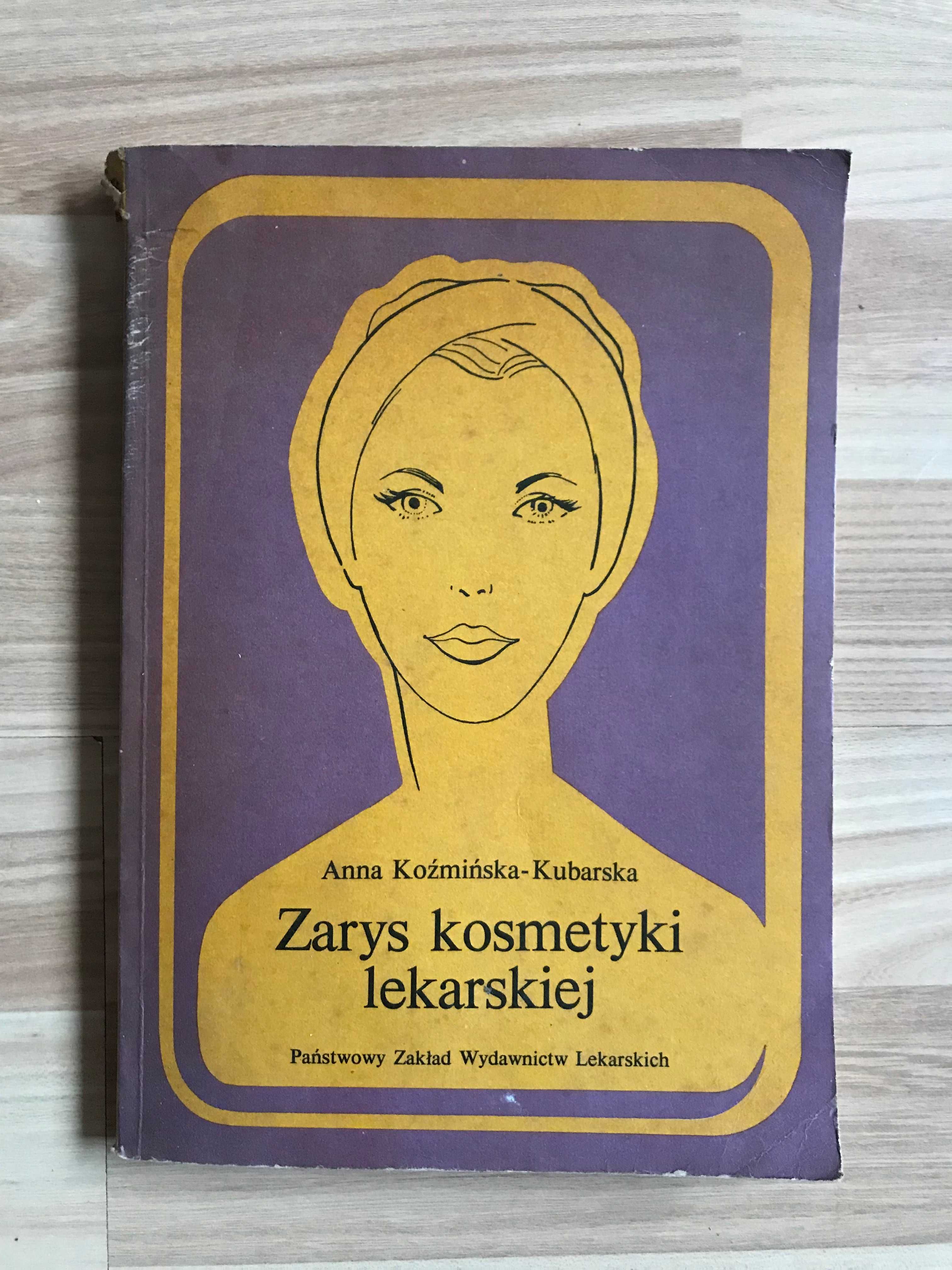 /Kosmetologia/ Zarys kosmetyki lekarskiej Anna Koźmińska - Kubarska