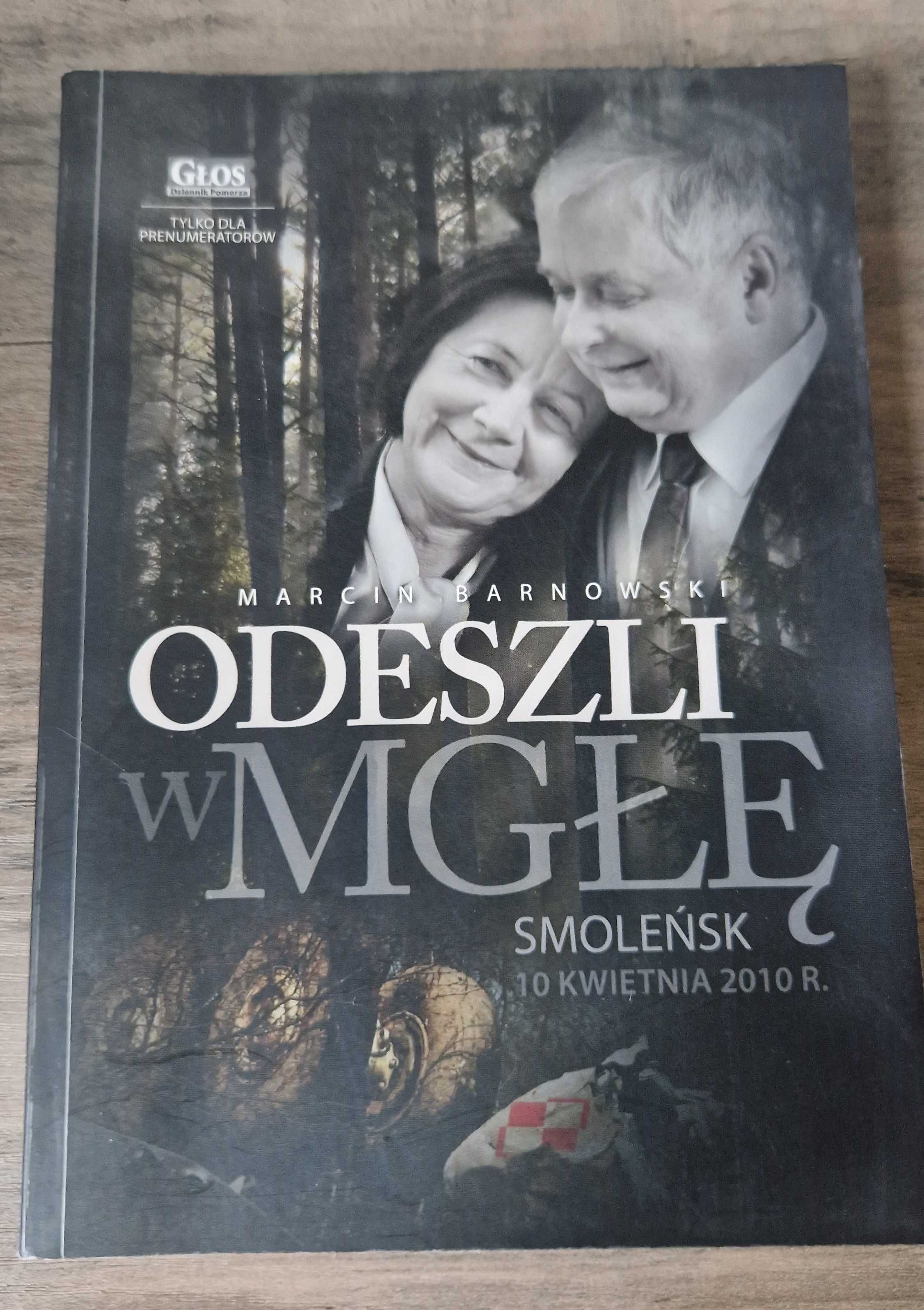 Odeszli w mgłę Smoleńsk 10 kwietnia 2010 r. Marcin Barnowski Nowa!