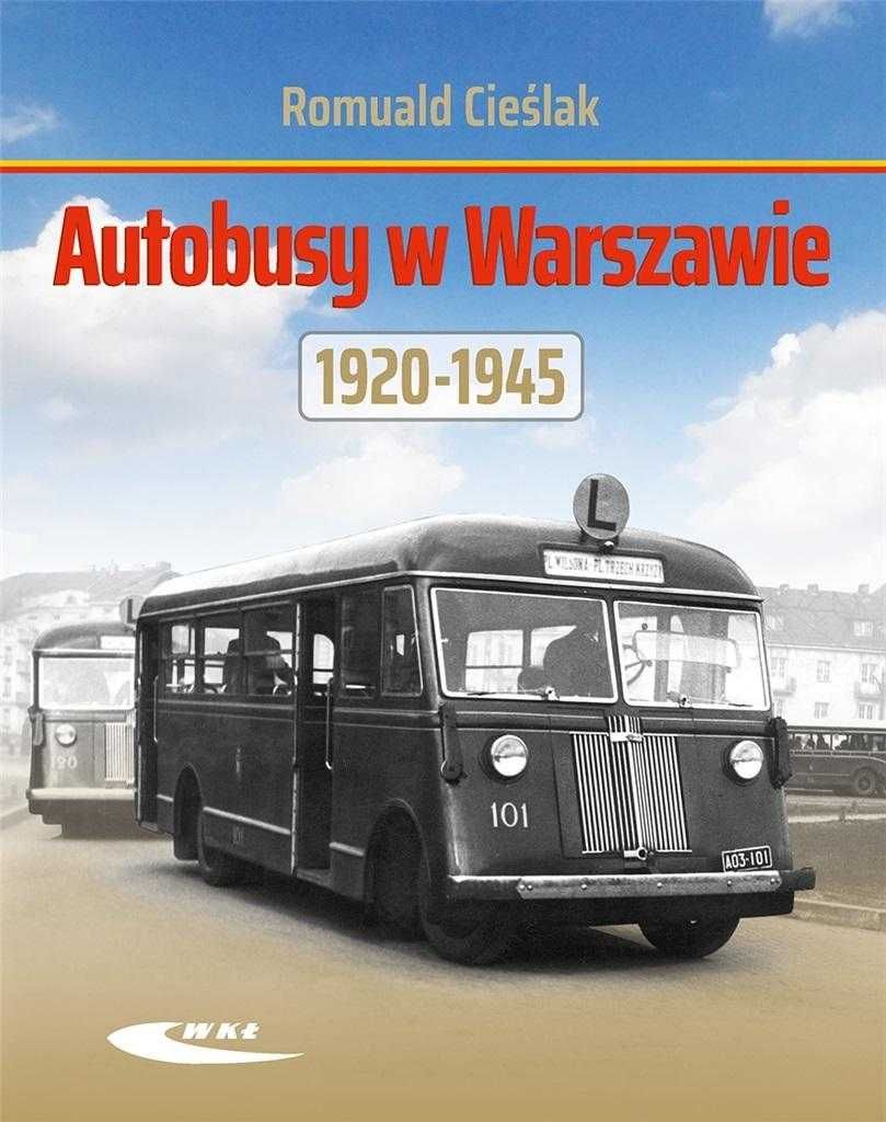 Autobusy w Warszawie 1920-.1945
Autor: Cieślak Romuald