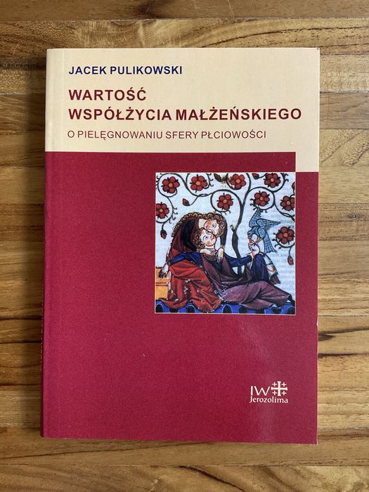 „Wartość współżycia małżeńskiego” Jacek Pulikowski