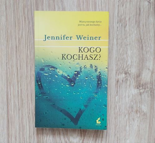 "Kogo kochasz" Jennifer Weiner