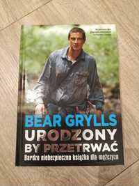 Książka Bear Grylls, Urodzony, by przetrwać