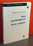 Testy psychologiczne Teoria i praktyka Tom 6 Elbieta Hornowska