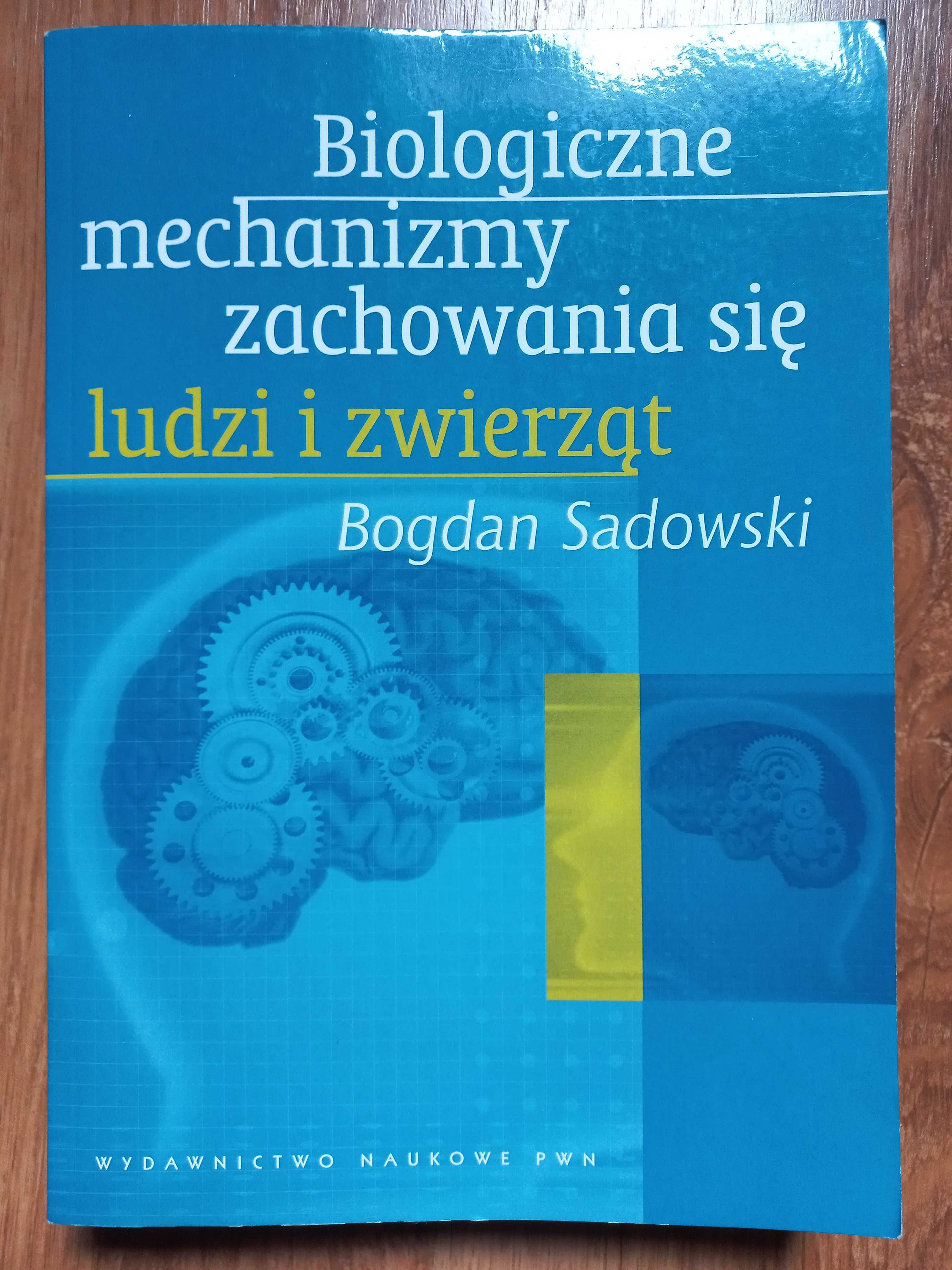 Biologiczne mechanizmy zachowania się ludzi i zwierząt - Sadowski