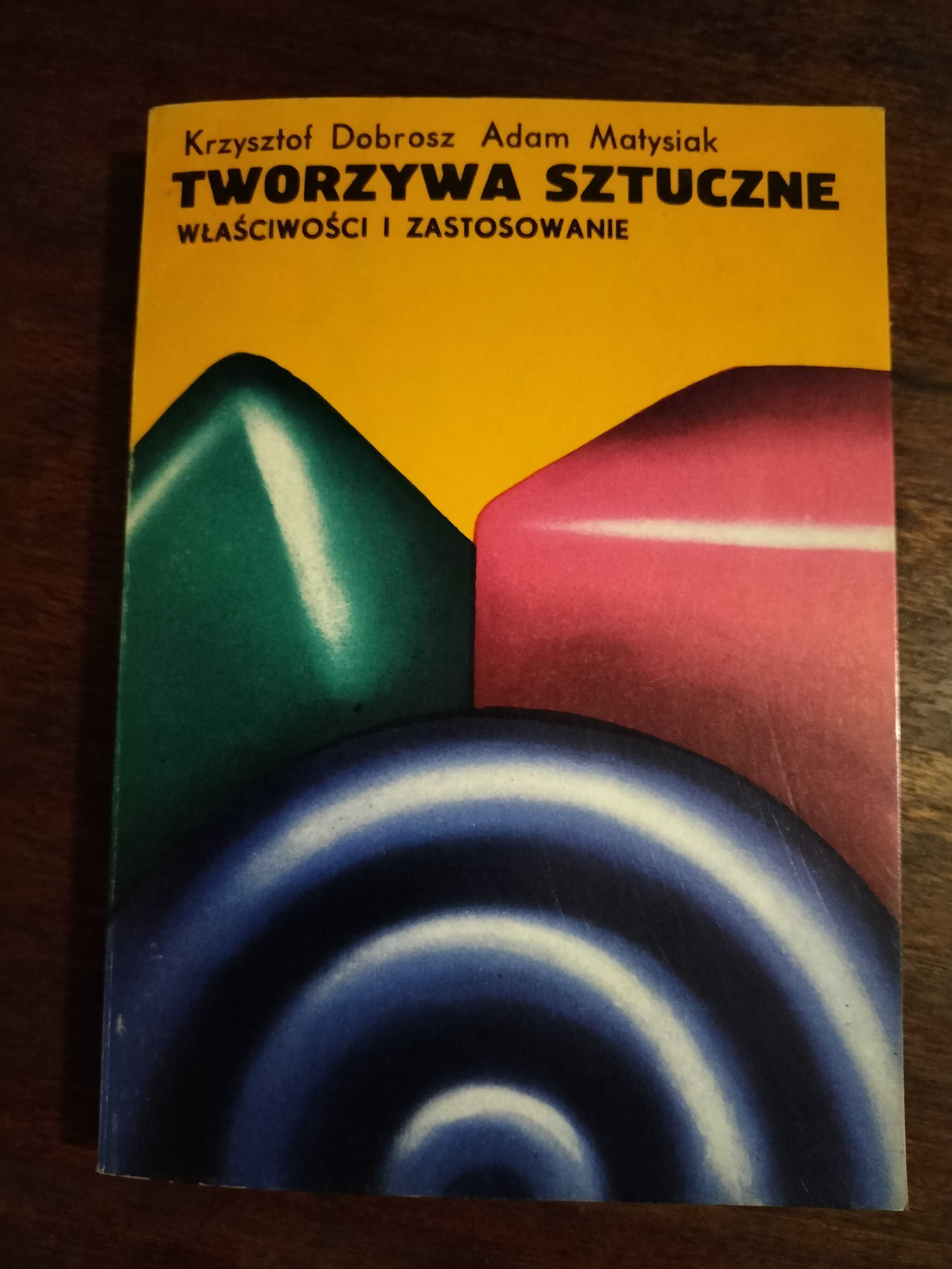 Tworzywa sztuczne, właściwości i zastosowanie - K.Dobrosz, A. Matysiak