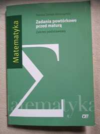 Zadania powtórkowe przed maturą Matematyka Tomasz Zamek-Gliszczyński