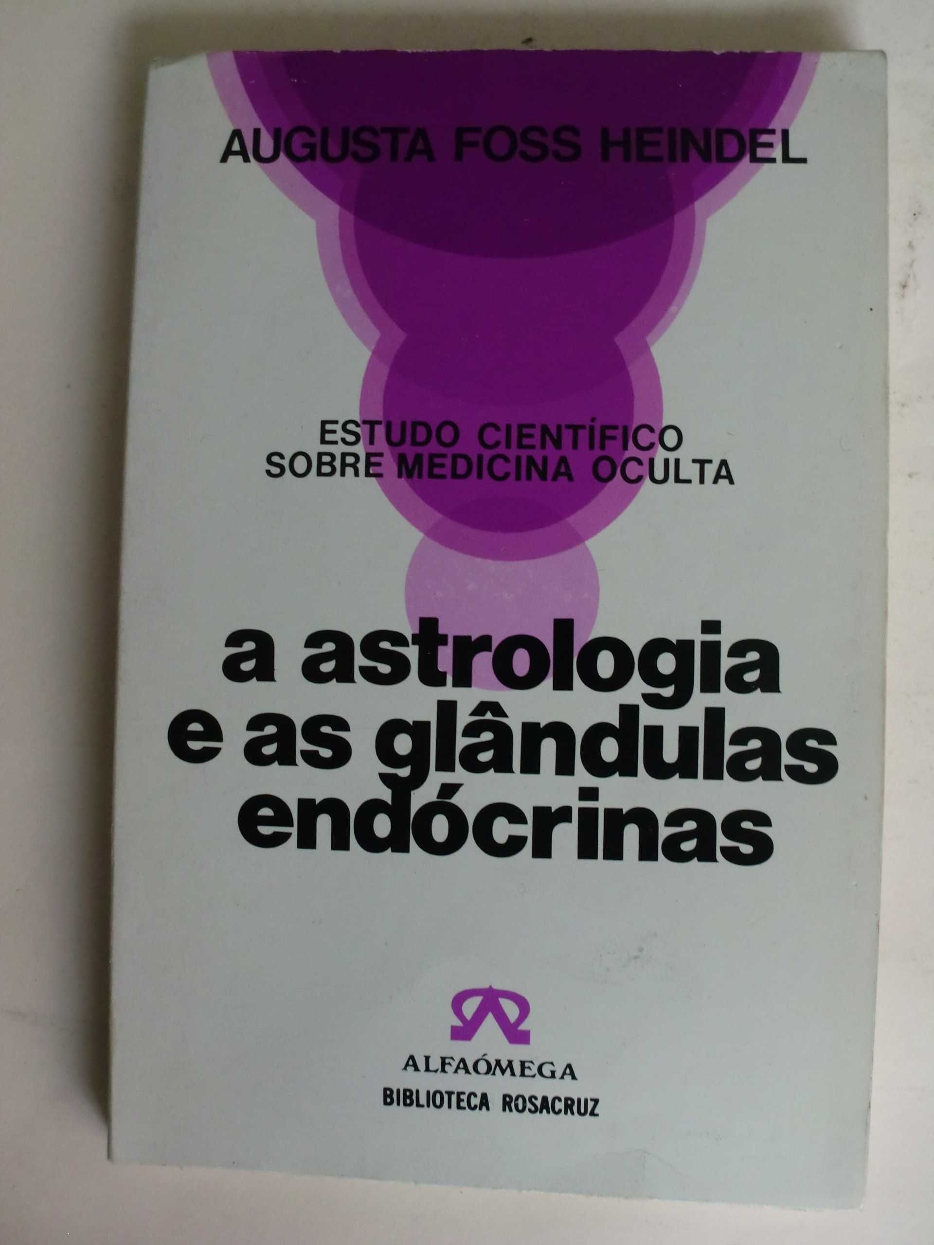 A Astrologia e as glândulas endócrinas
de Augusta Foss Heindel
