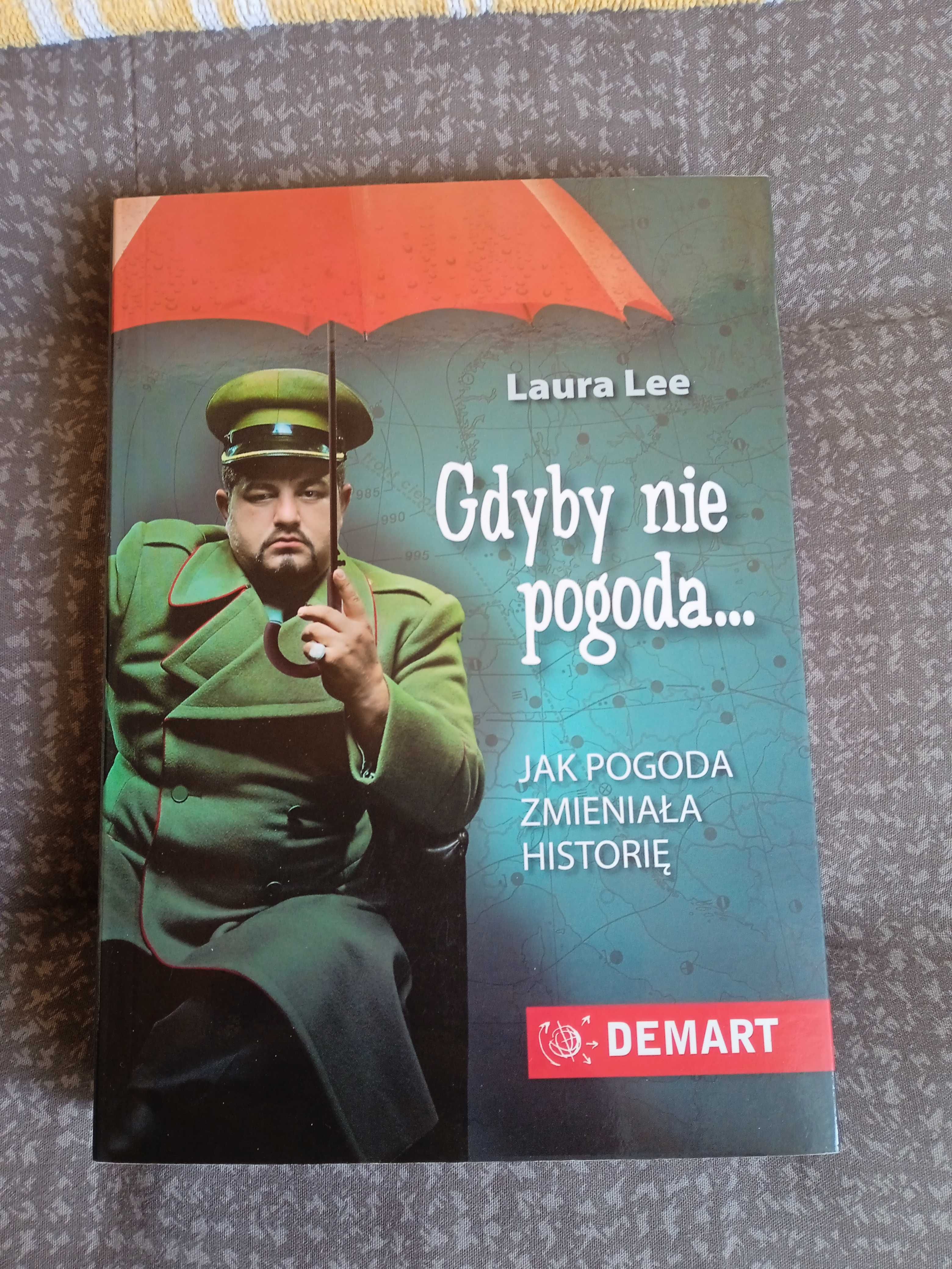 "Gdyby nie pogoda... Jak pogoda zmieniała historię" Laura Lee