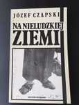 Na nieludzkiej ziemi - Józef Czapski