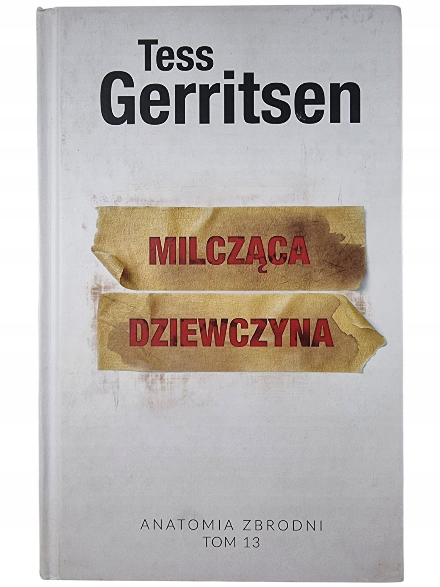 Milcząca Dziewczyna / Anatomia Zbrodni Tom 13 / Tess Gerritsen