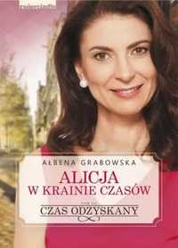 Alicja w krainie czasów T.3 Czas odzyskany - Ałbena Grabowska