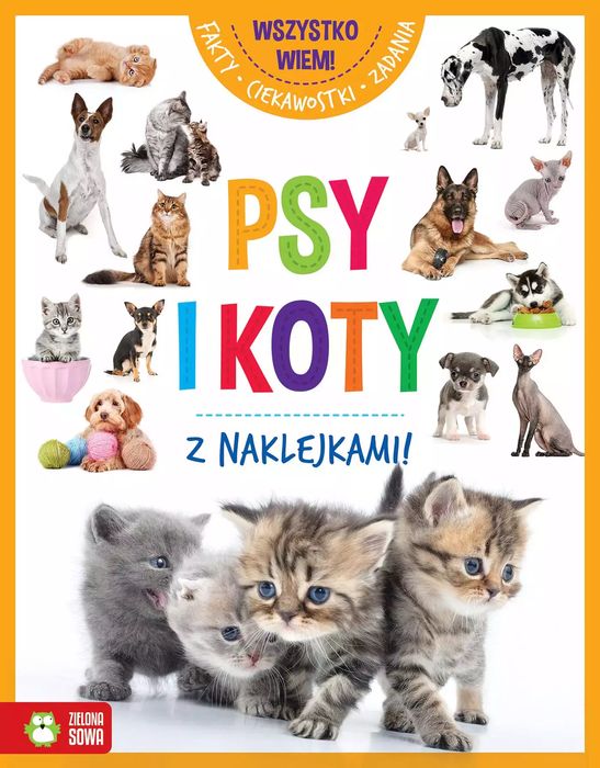 Wszystko wiem! Psy i koty. Zielona Sowa