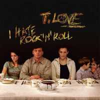 T.LOVE- I HATE ROCK'N'ROLL- 2 LP-płyta nowa , zafoliowana