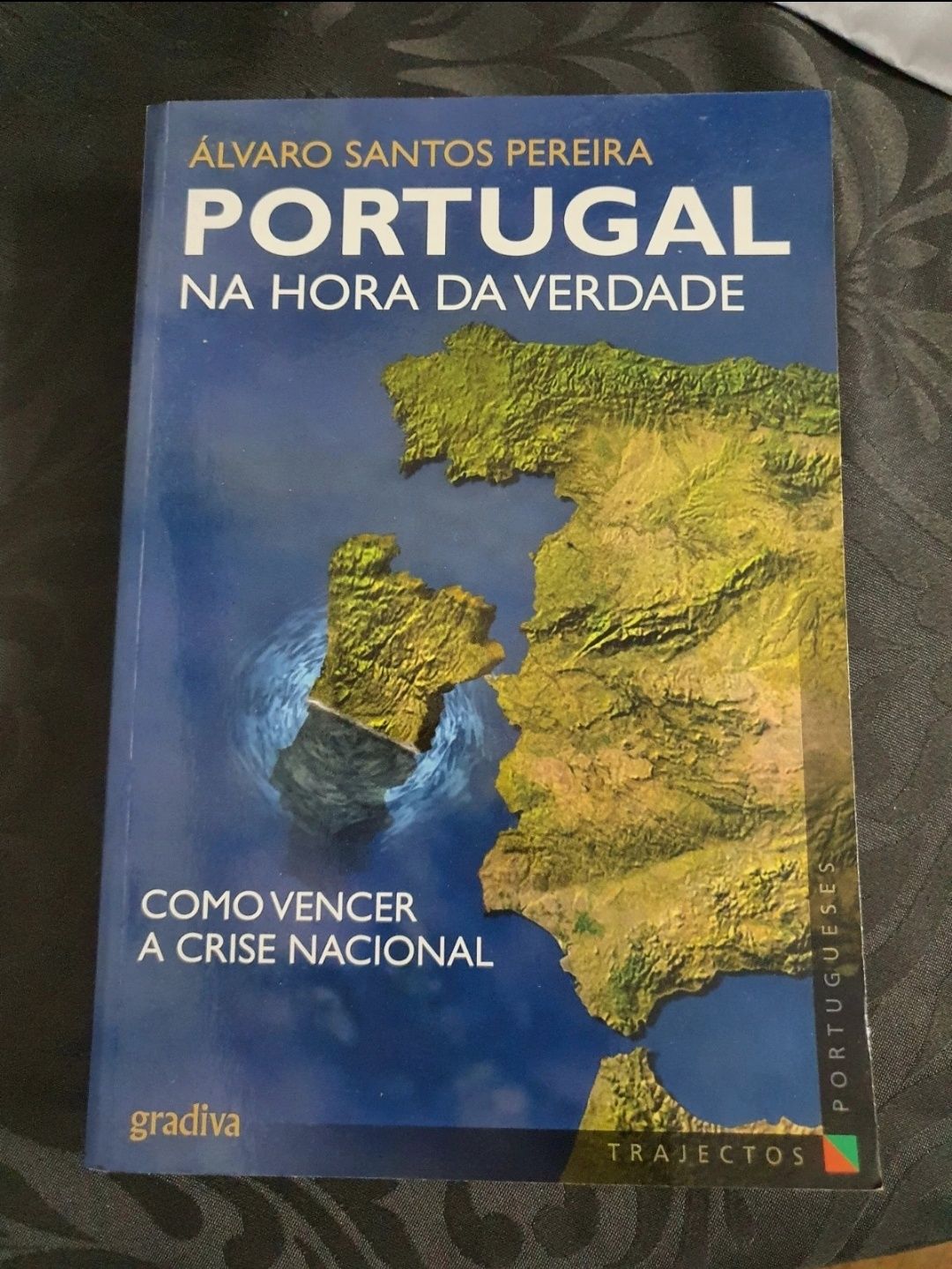 Portugal Na Hora da Verdade Como Vencer A Crise Nacional de Álvaro San