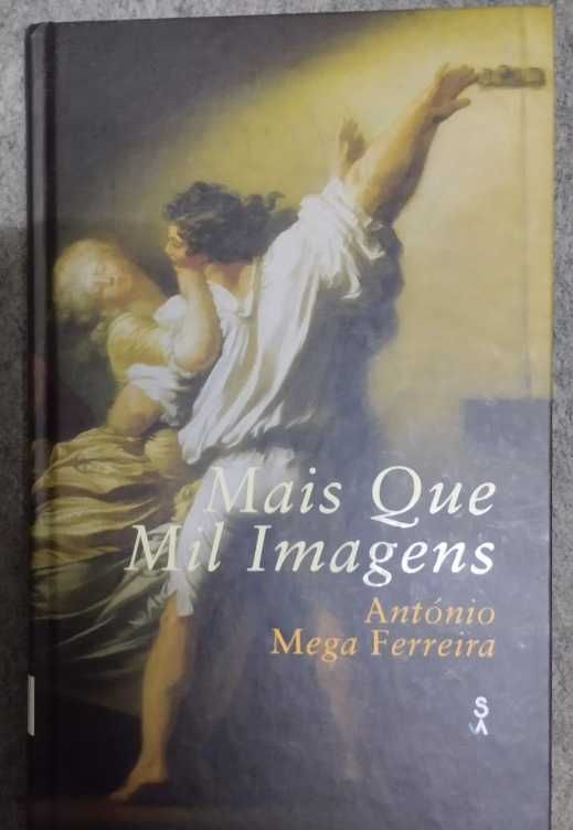 António Mega Ferreira- Mais Que Mil Imagens (Sextante)