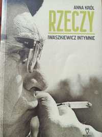 "Rzeczy, Iwaszkiewicz intymnie" autorka Anna Król