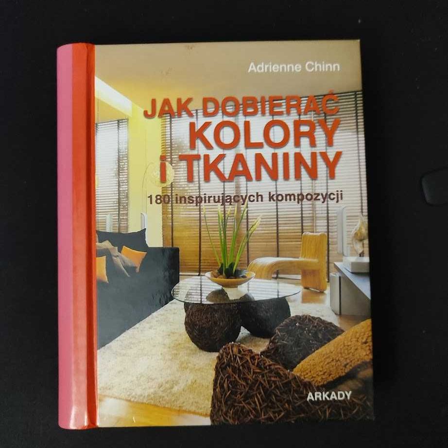 Jak dobierać kolory i tkaniny. 180 inspirujących kompozycji