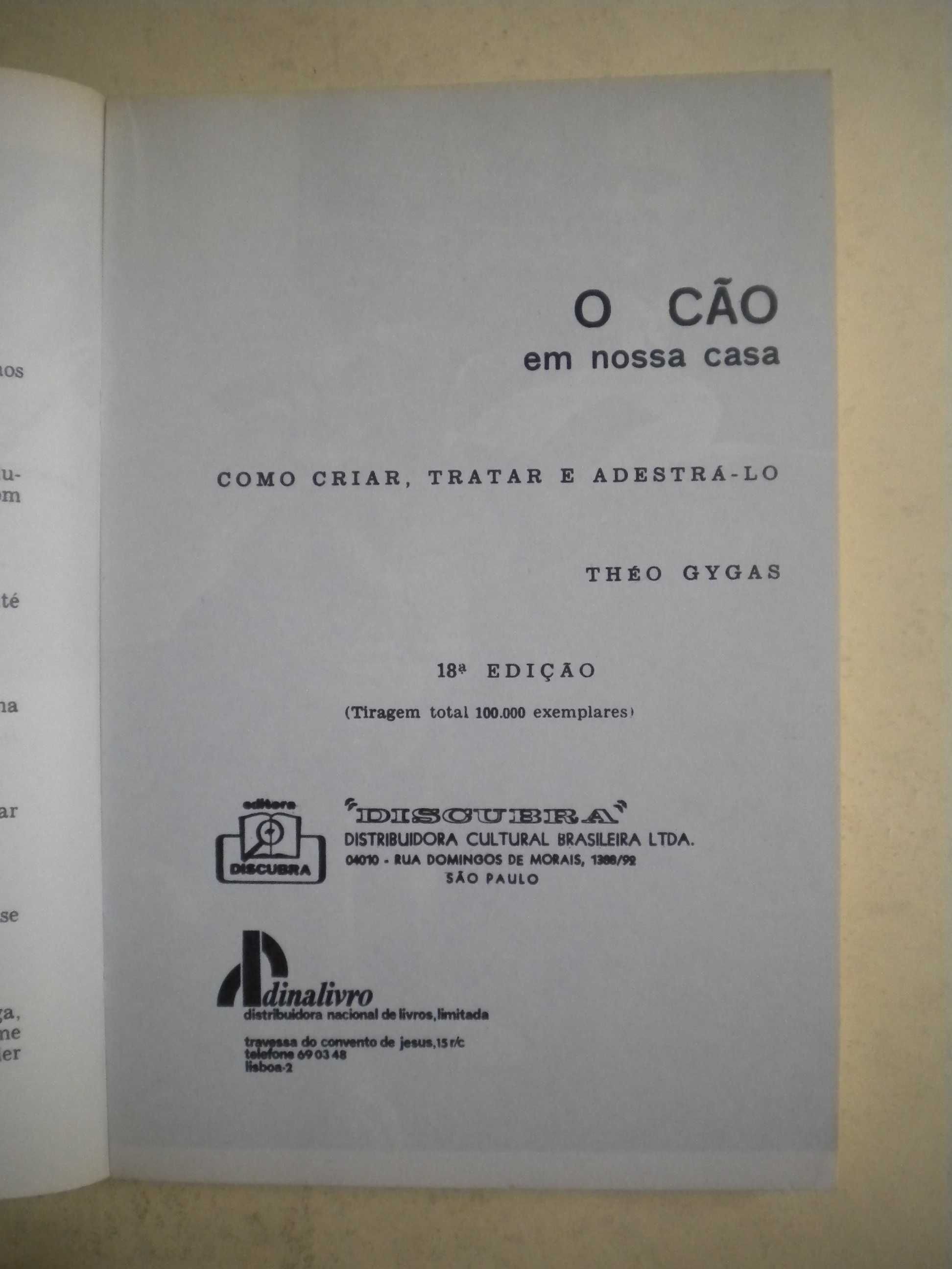 O Cão em nossa casa
Como Criar, Tratar e Adestrá-lo
de Théo Gygas