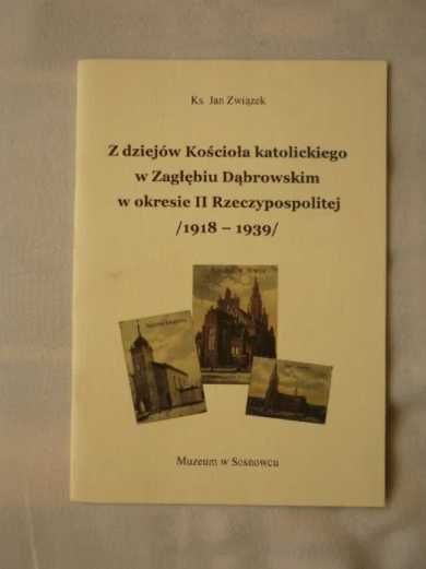 Z Dziejów Kościoła Katolickiego z Zagłębiu Dąbrowskim w okresie II RP