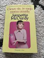 Ciesze sie, ze moja mama umarla. Jennette McCurdy