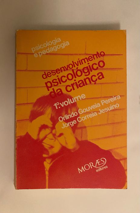 Livro “ Desenvolvimento Psicológico da Criança “ Orlindo G. e Jorge C.