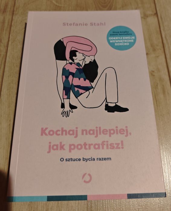 Kochaj najlepiej, jak potrafisz! - Stefanie Stahl