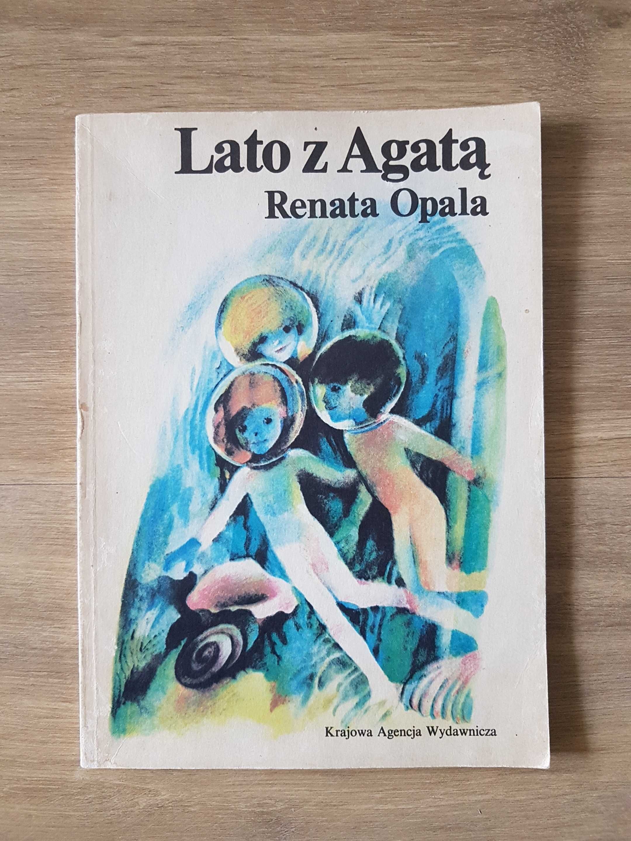 Lato z Agatą Renata Opala Krajowa Agencja Wydawnicza 1989 rok