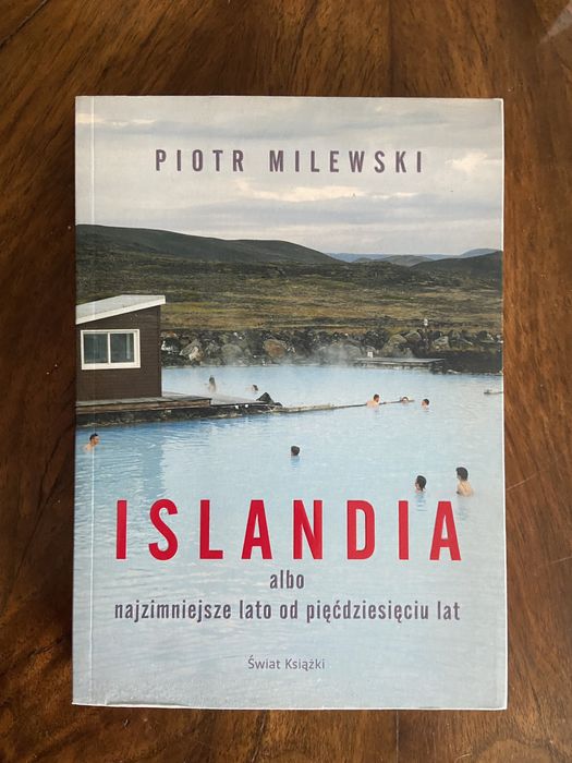 Piotr Milewski Islandia albo najzimniejsze lato - NOWA