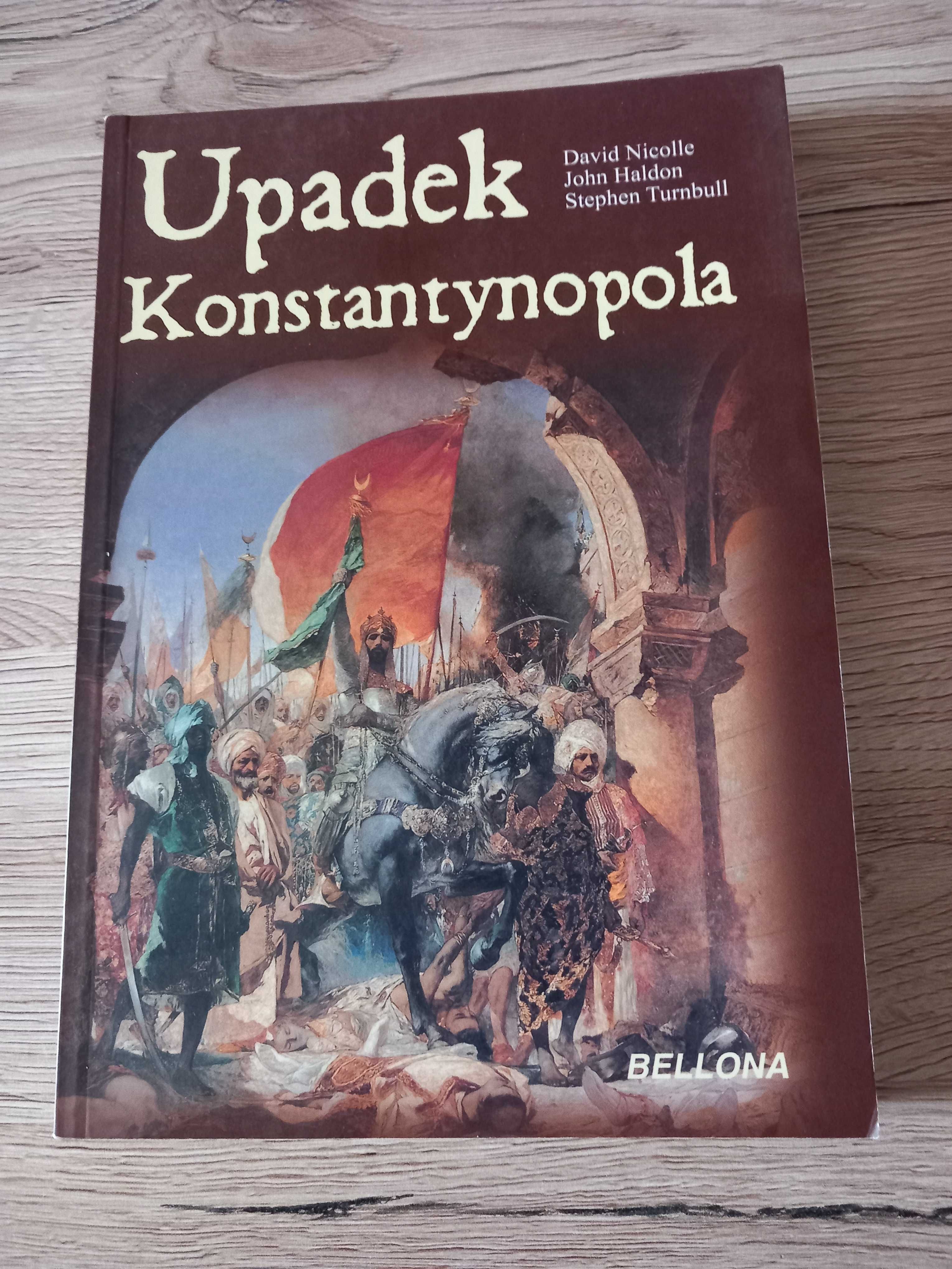 Upadek Konstantynopola David Nicolle, John Haldon, Stephen Turnbull