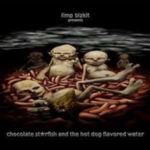 Limp bizkit "chocolate starfish and the hot dog flavored water#
