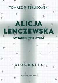 Alicja lenczewska. świadectwo życia - Tomasz P. Terlikowski