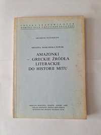 Amazonki - greckie źródła literackie do historii mitu,Masłowska-Nowak