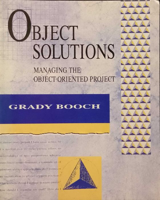 Object Solutions: Managing the Object-oriented Project - Grady Booch