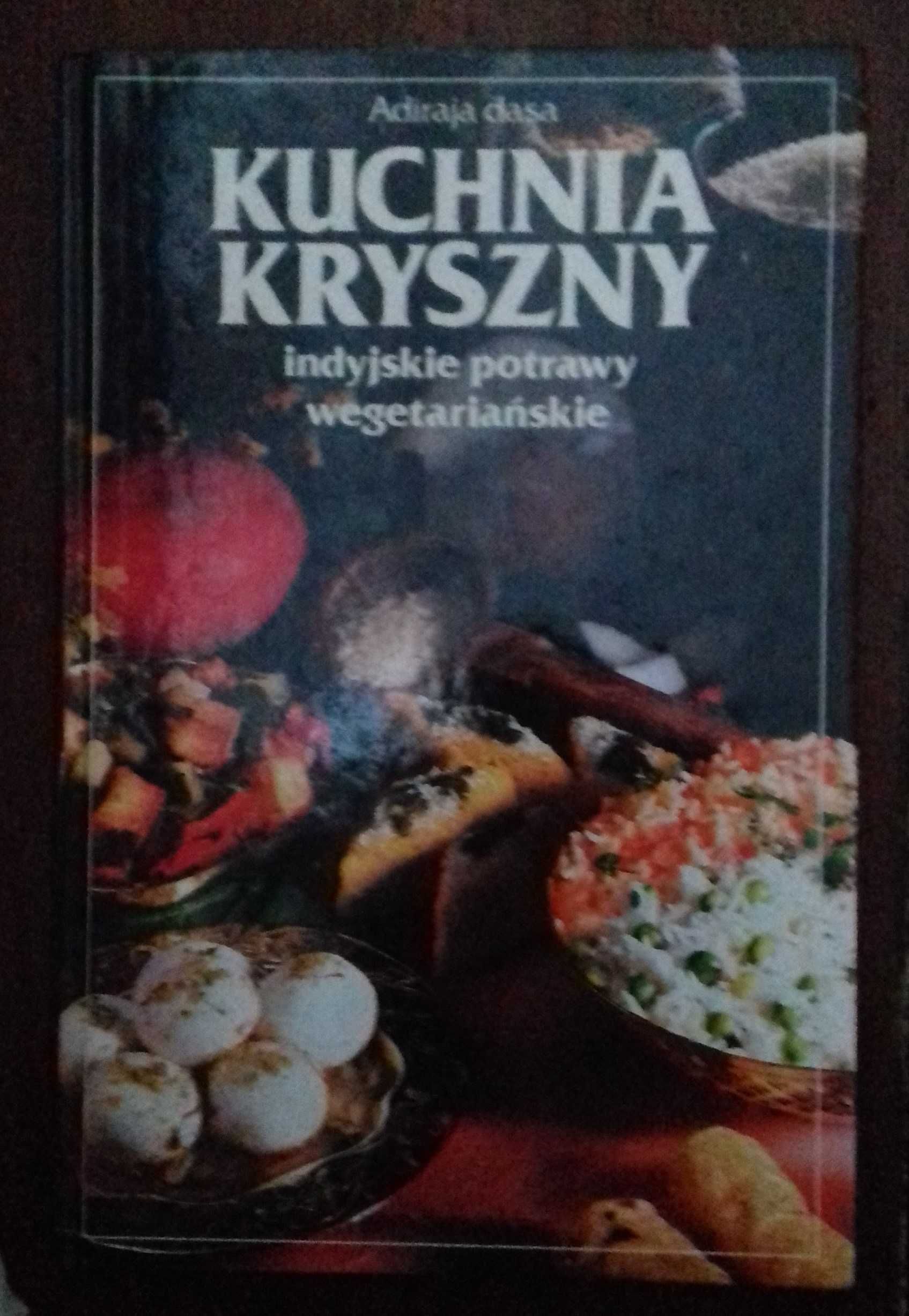 Kuchnia Kryszny. Indijskie potrawy wegetariańskie - Adiraja dasa