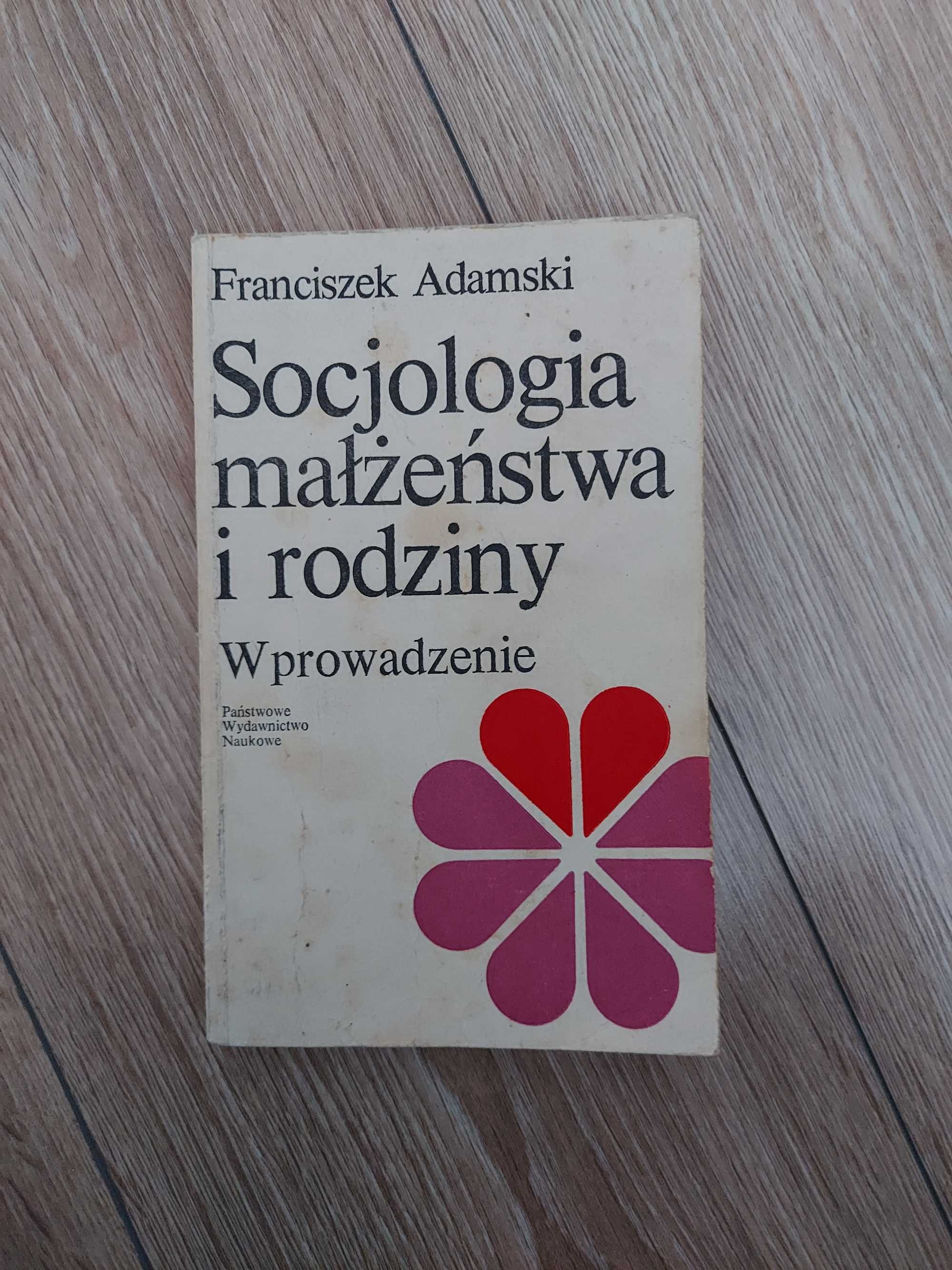 Franciszek Adamski -Socjologia małżeństwa i rodziny. Wprowadzenie